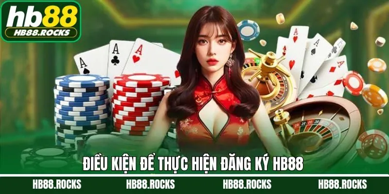 Điều kiện đăng ký tài khoản HB88 thành công