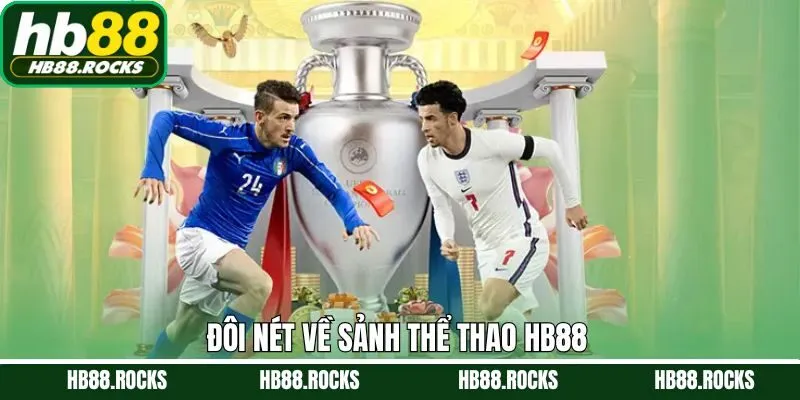 Đôi nét tìm hiểu tổng quan về thể thao HB88 