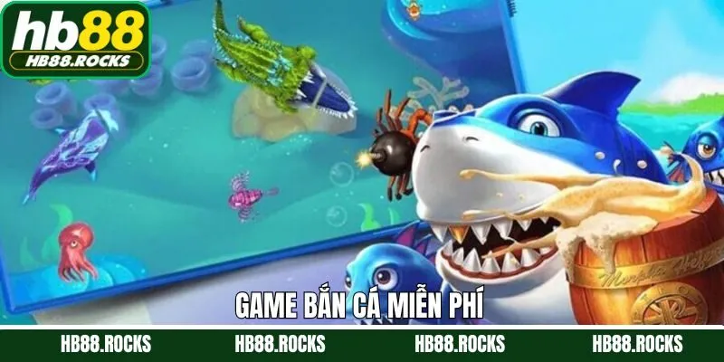 Game Bắn Cá Miễn Phí HB88 - Thỏa Mãn Đam Mê, Không Lo Tốn Phí