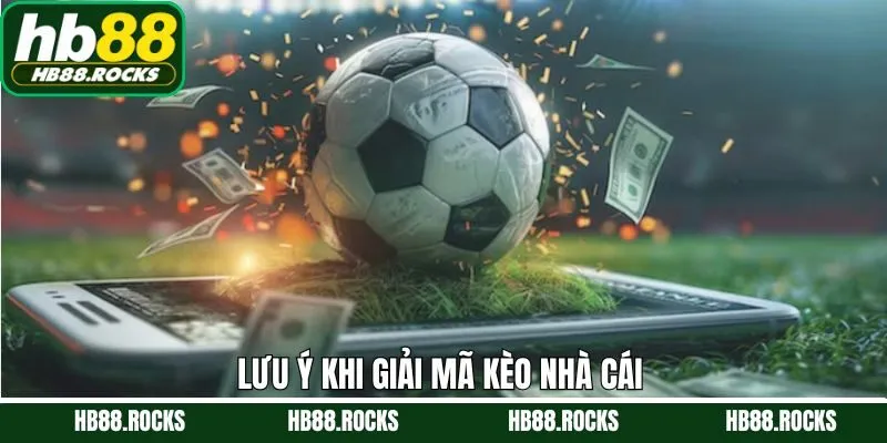 Lưu ý khi giải mã tỷ lệ cược tại nhà cái