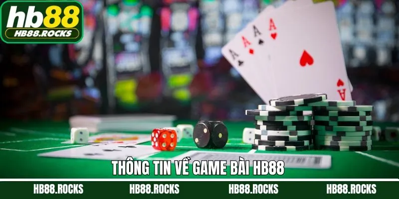 Tổng quan sơ lược về sảnh game bài tại HB88