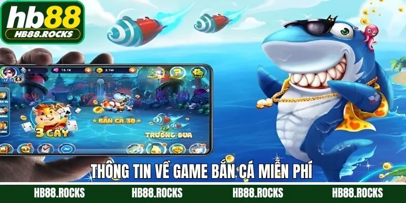 Tìm hiểu thông tin sơ lược về game săn cá miễn phí 