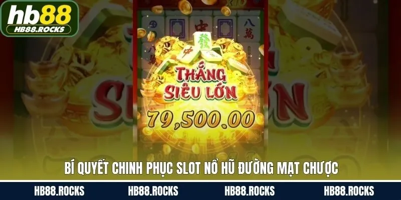 Nổ hũ đường mạt chược cùng các thủ thuật thắng đậm