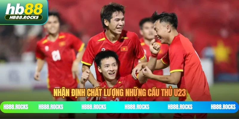 Nhận định chất lượng những cầu thủ U23