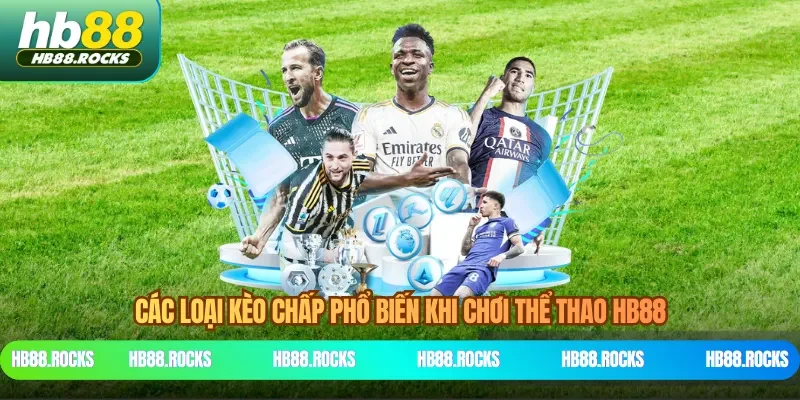 Các loại kèo chấp phổ biến khi chơi thể thao HB88