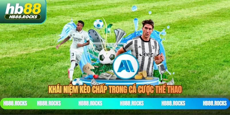 Khái niệm kèo chấp trong cá cược thể thao
