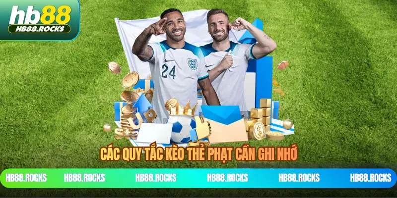 Các quy tắc kèo thẻ phạt cần ghi nhớ