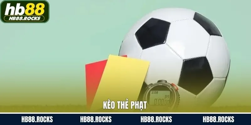 Kèo Thẻ Phạt - Hé Lộ Công Thức Đầu Tư An Toàn Cùng HB88