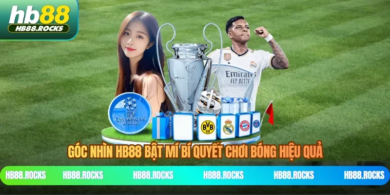 Góc nhìn HB88 bật mí bí quyết chơi bóng hiệu quả