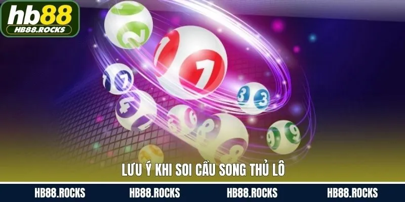 Một vài chú ý cần nắm bắt khi tham gia chốt song thủ lô
