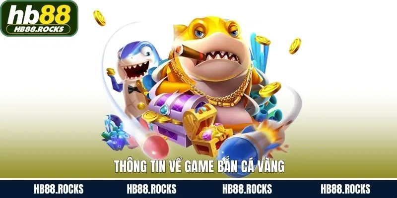 Sơ lược các thông tin về tựa game bắn cá tại HB88