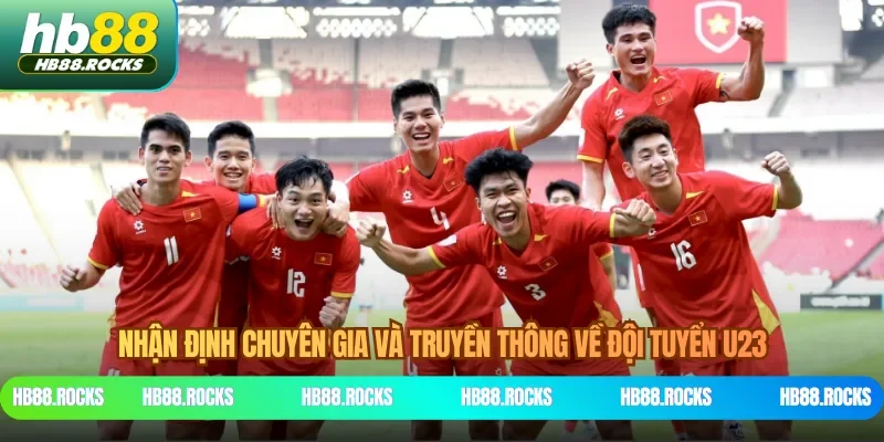 Nhận định chuyên gia và truyền thông về đội tuyển U23