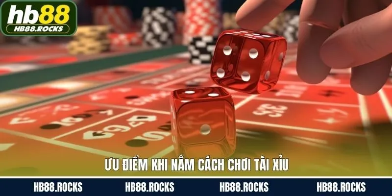 Nắm được cách chơi mang đến nhiều lợi ích